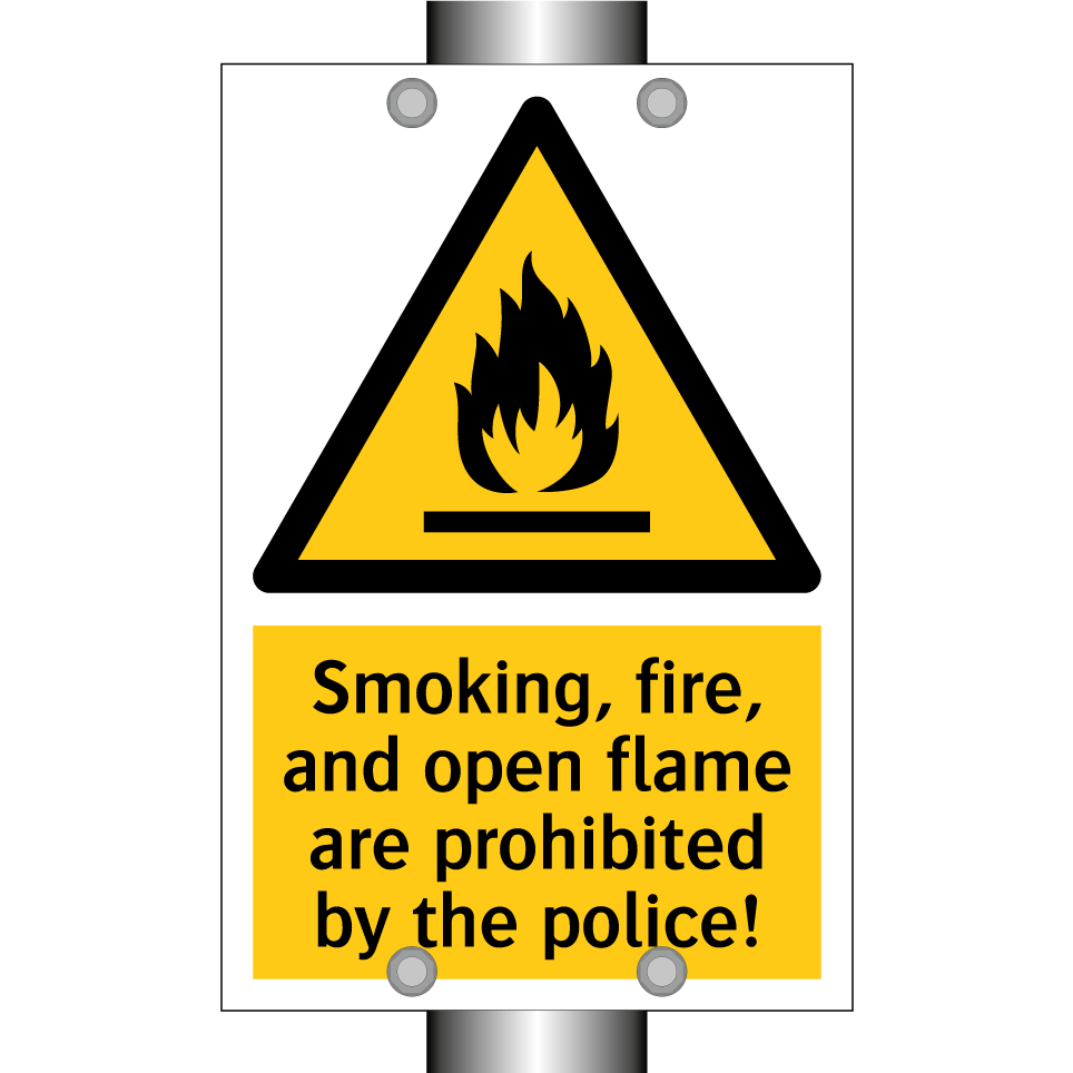 Smoking, fire, and open flame are prohibited by the police!