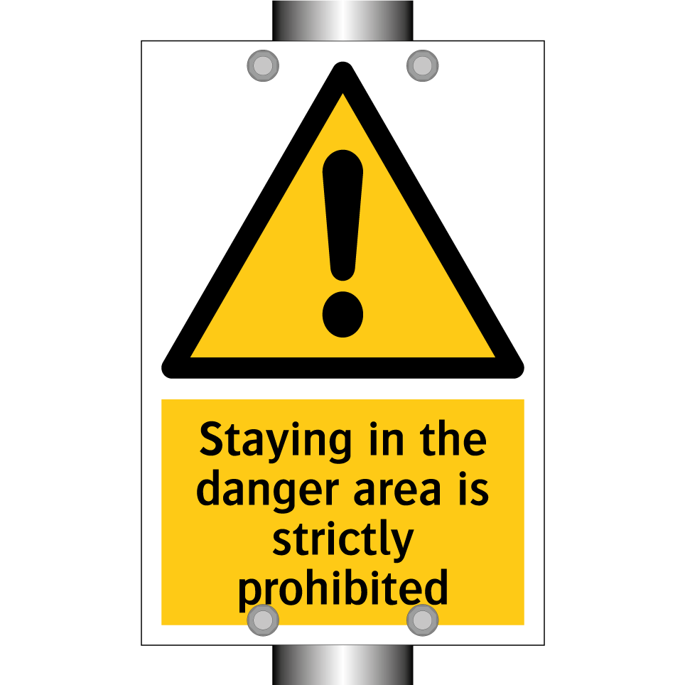 Staying in the danger area is strictly prohibited