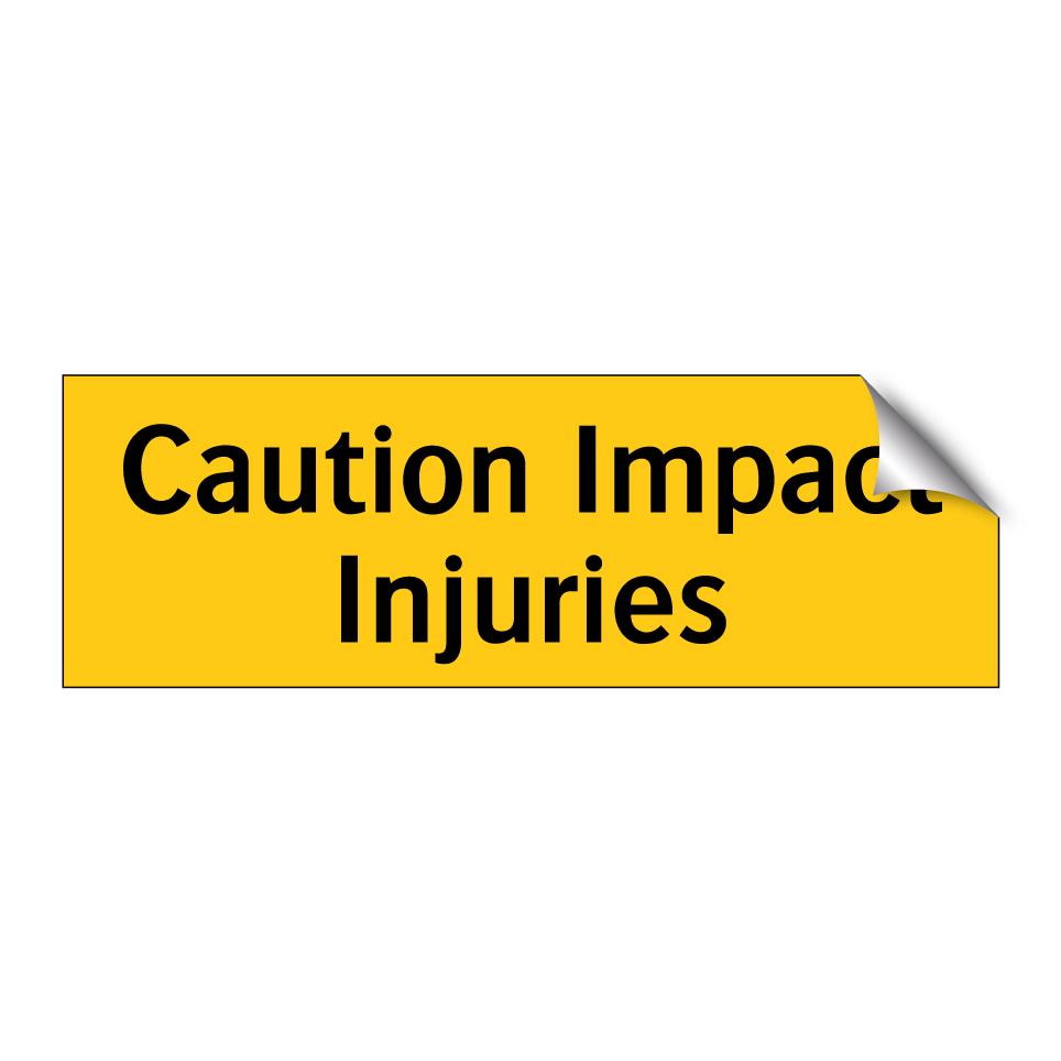 Caution Impact Injuries