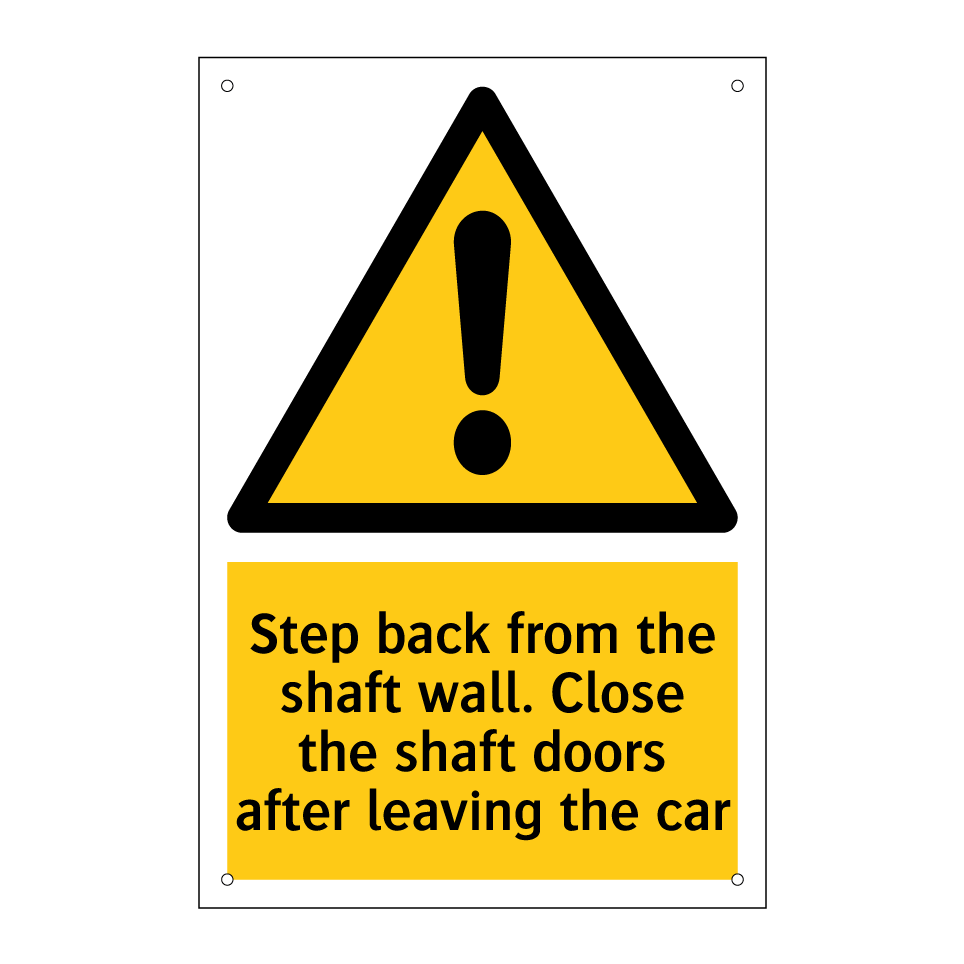 Step back from the shaft wall. Close the shaft doors after leaving the car