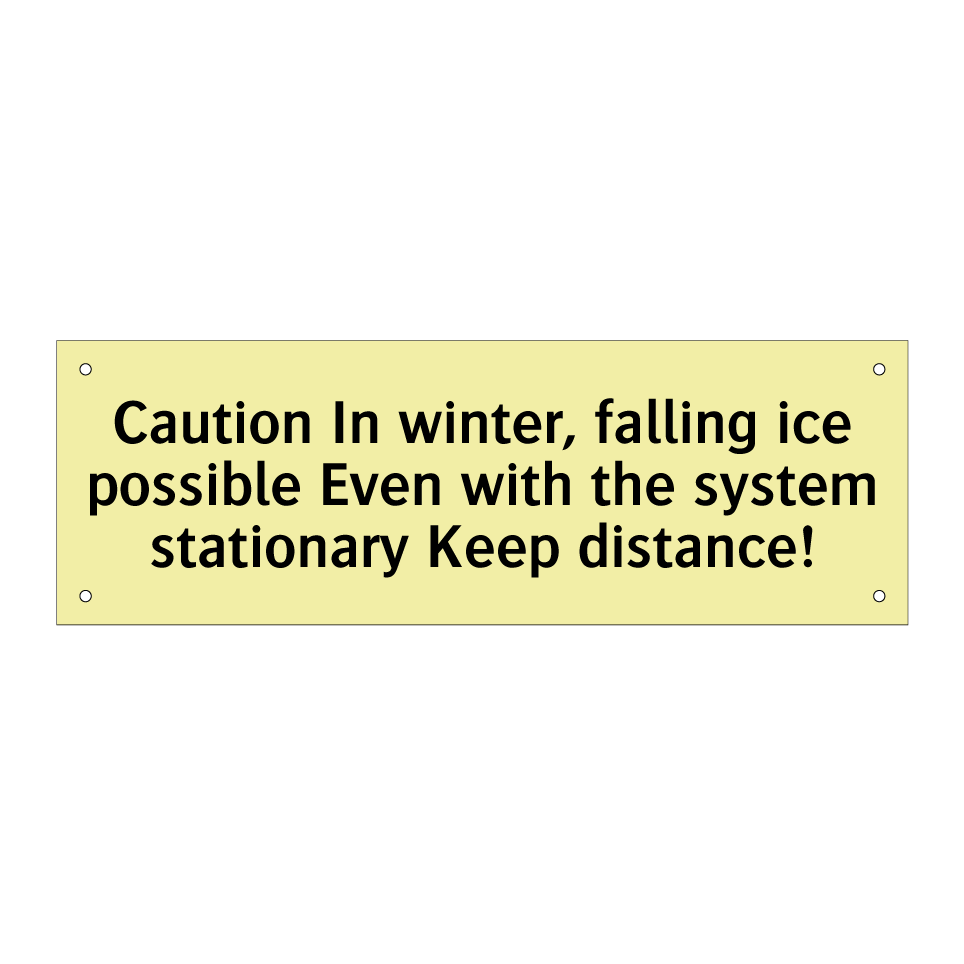 Caution In winter, falling ice possible Even with the system stationary Keep distance!