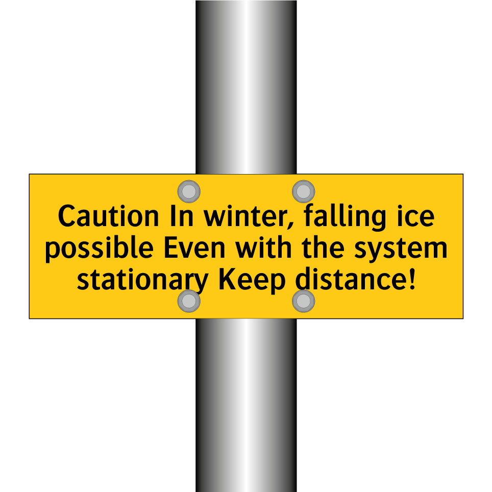 Caution In winter, falling ice possible Even with the system stationary Keep distance!