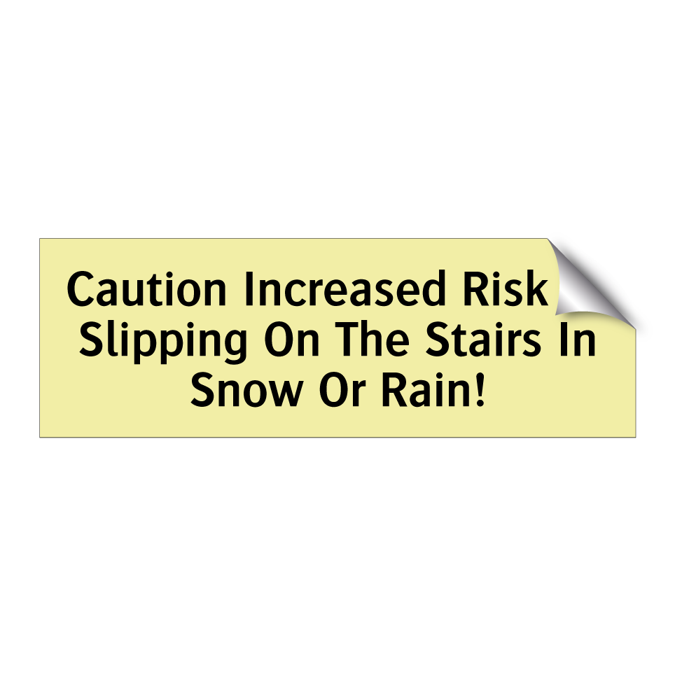 Caution Increased Risk Of Slipping On The Stairs In Snow Or Rain!