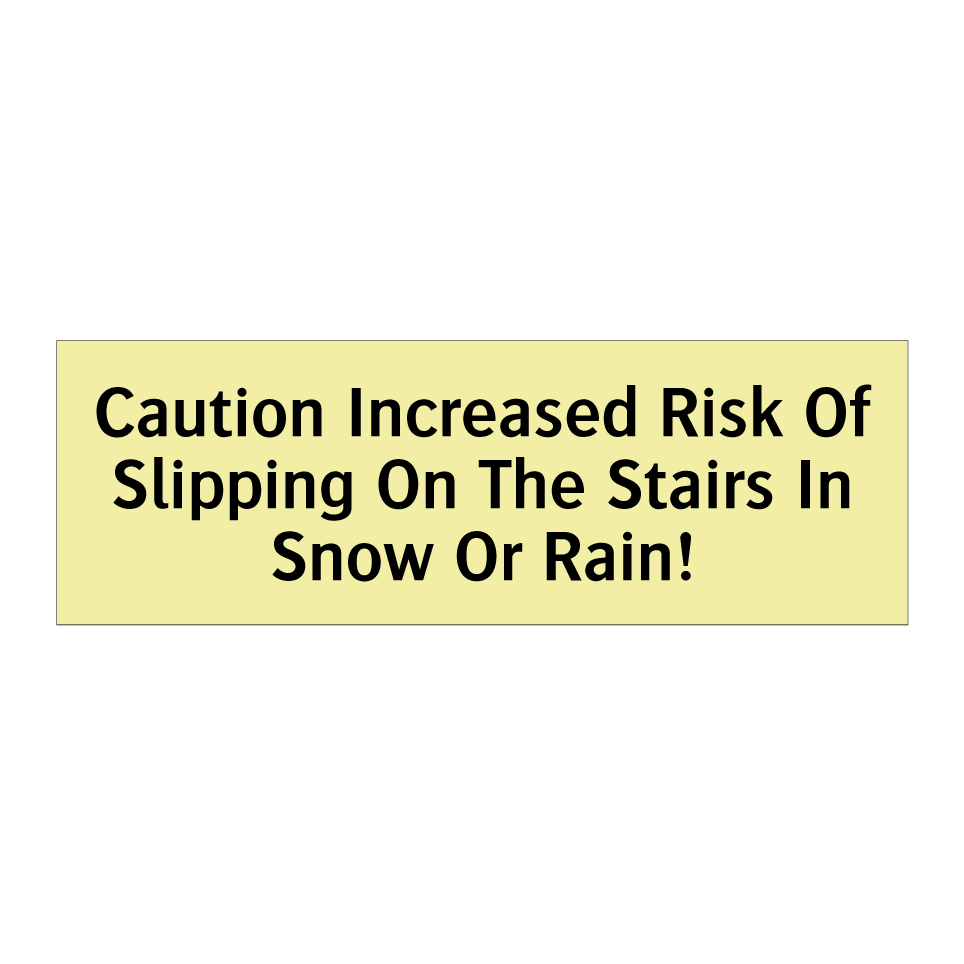 Caution Increased Risk Of Slipping On The Stairs In Snow Or Rain!