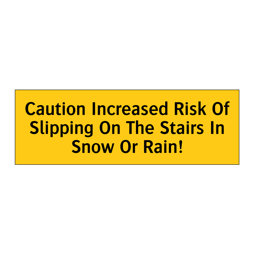 Caution Increased Risk Of Slipping On The Stairs In Snow Or Rain!