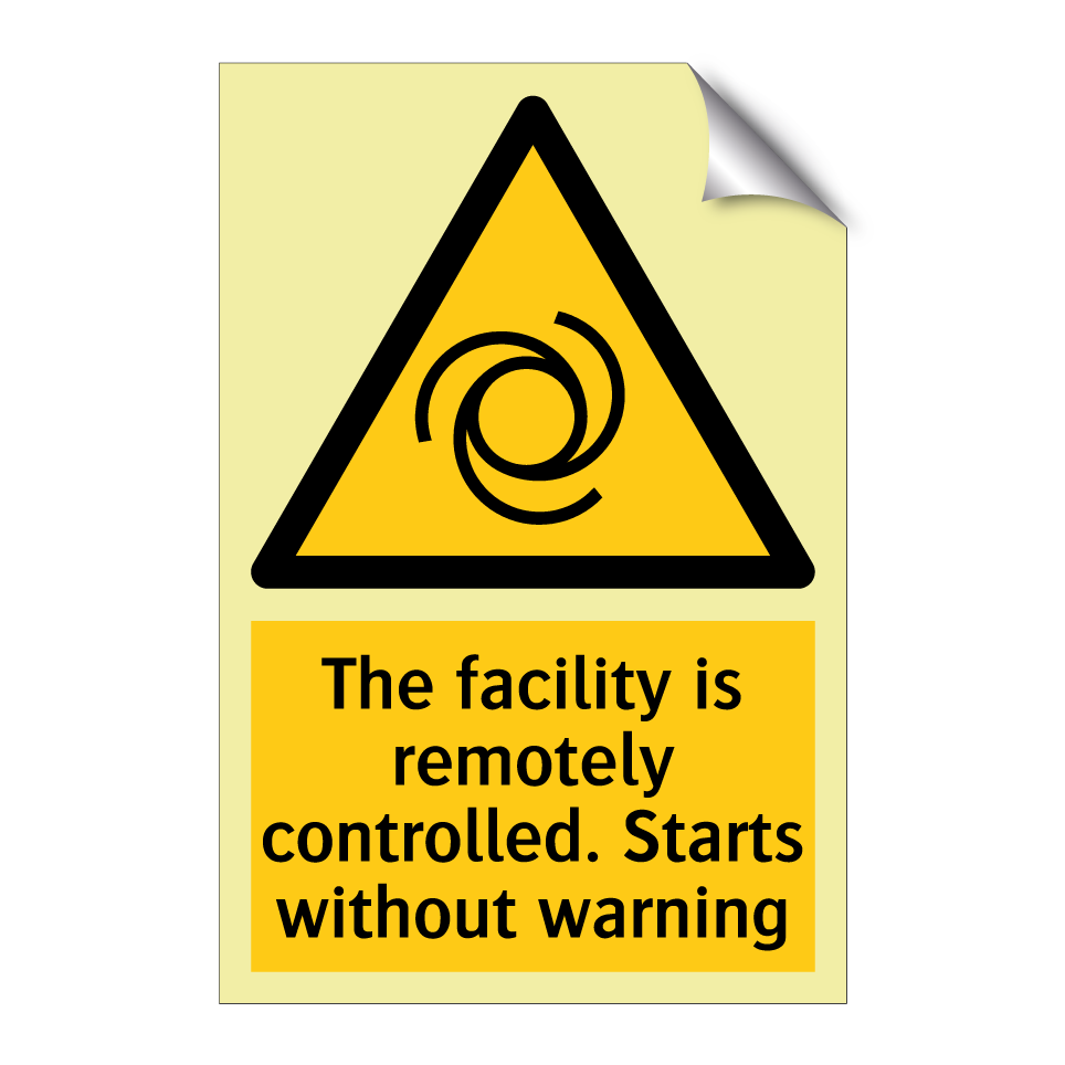 The facility is remotely controlled. Starts without warning