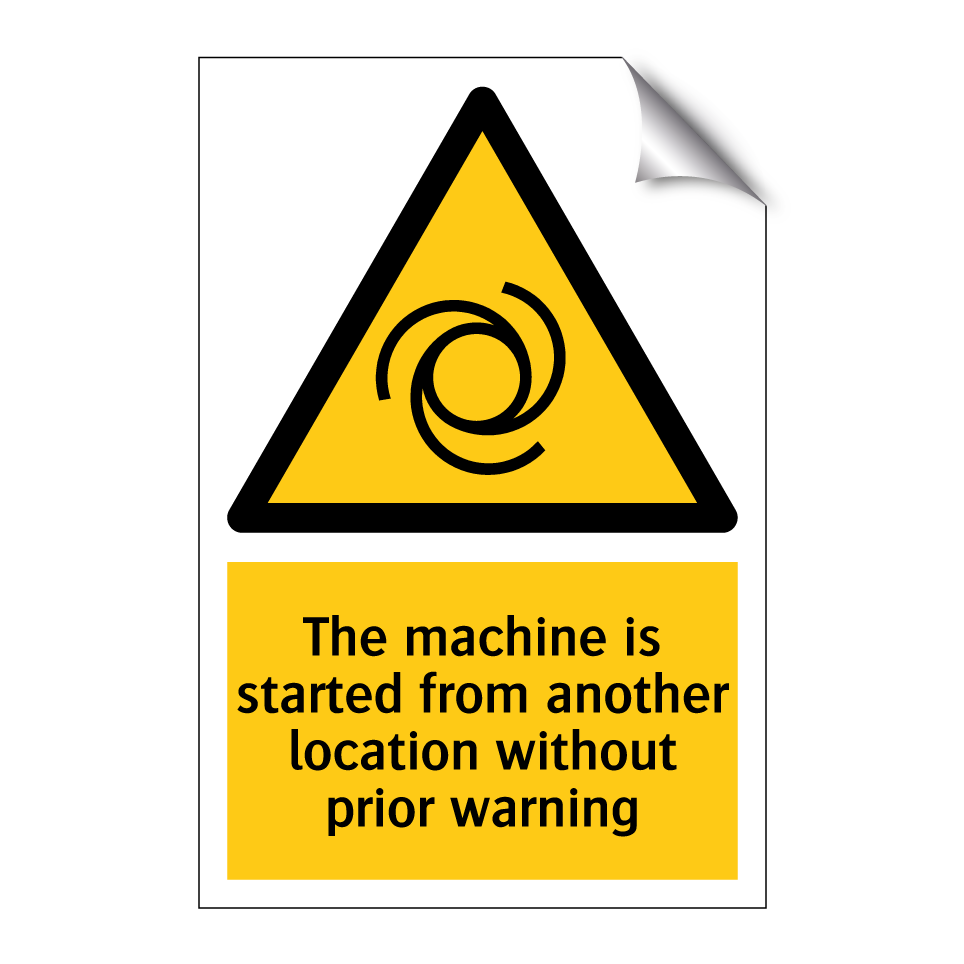 The machine is started from another location without prior warning