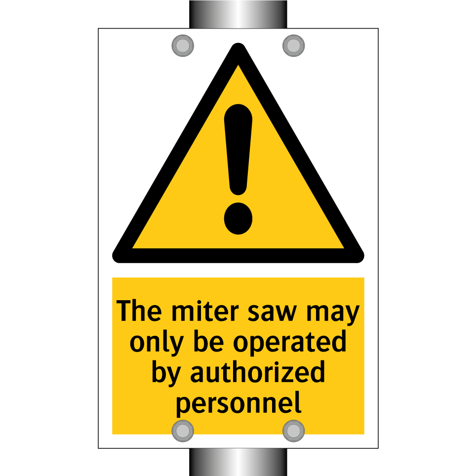 The miter saw may only be operated by authorized personnel