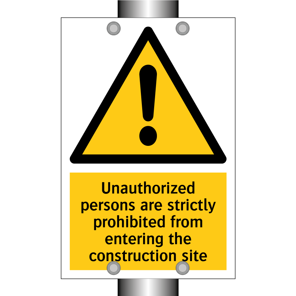 Unauthorized persons are strictly prohibited from entering the construction site