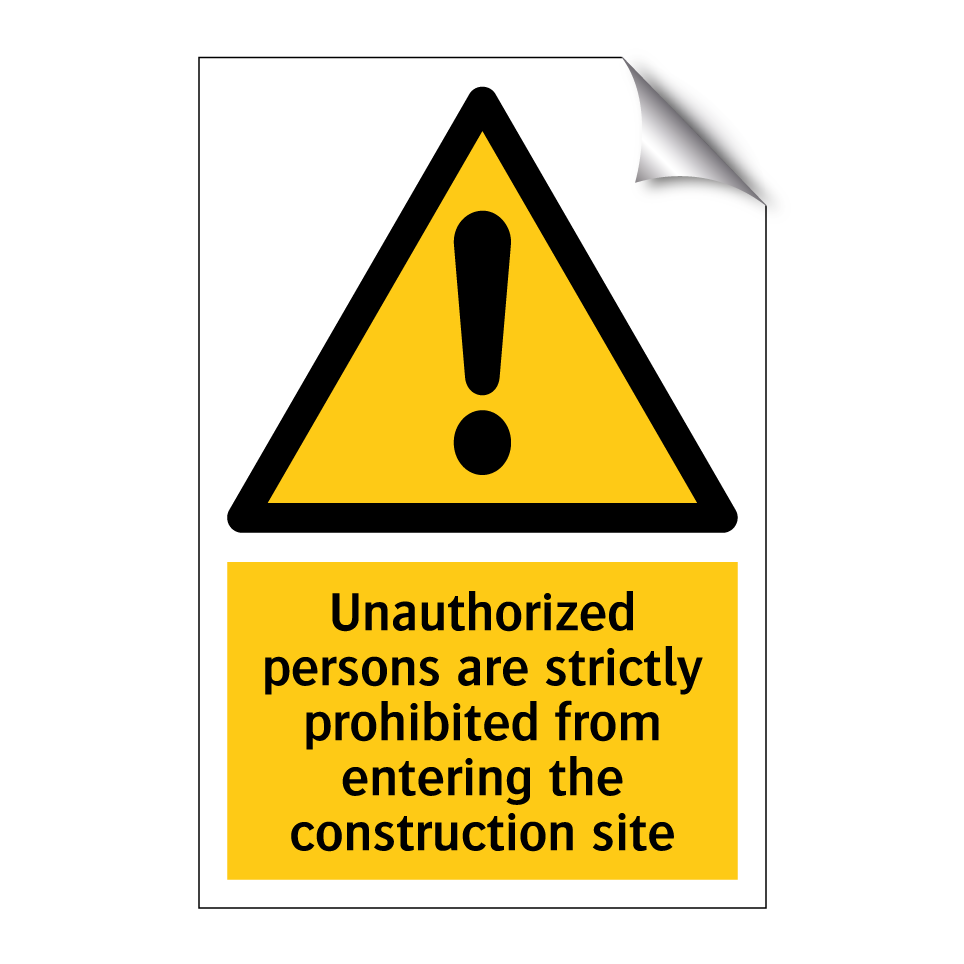 Unauthorized persons are strictly prohibited from entering the construction site