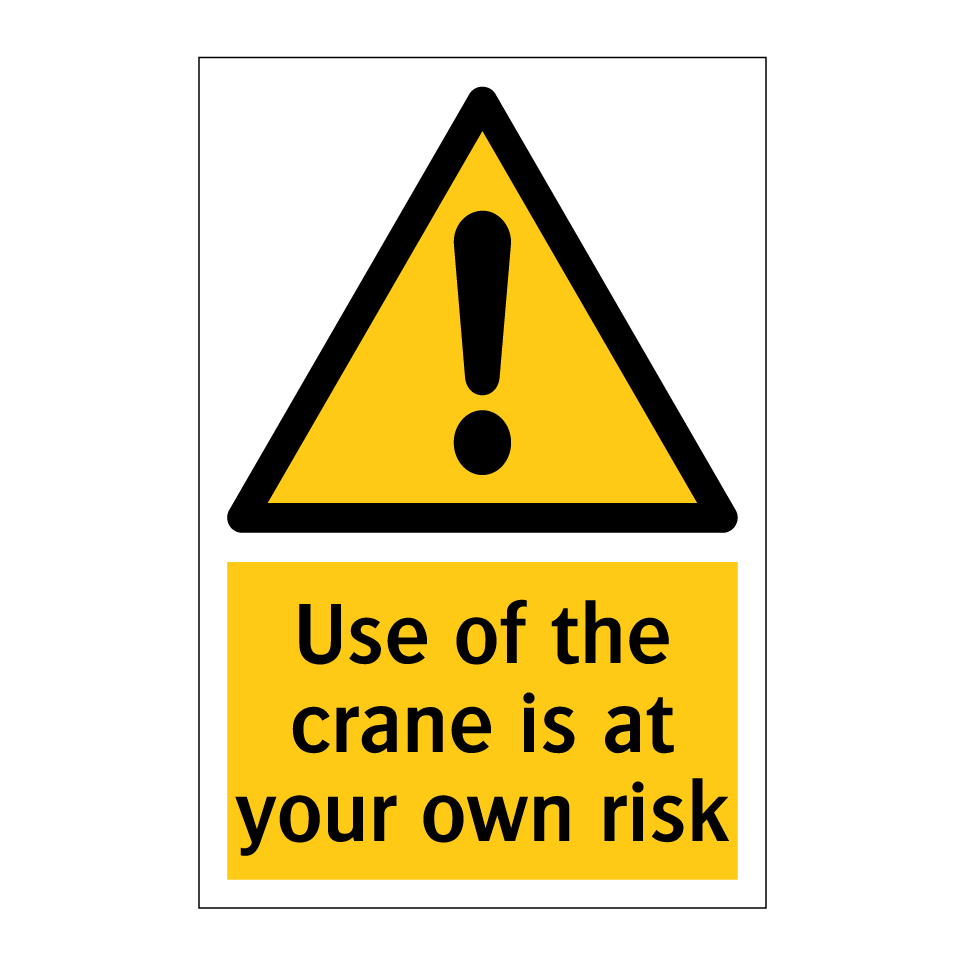 Use of the crane is at your own risk