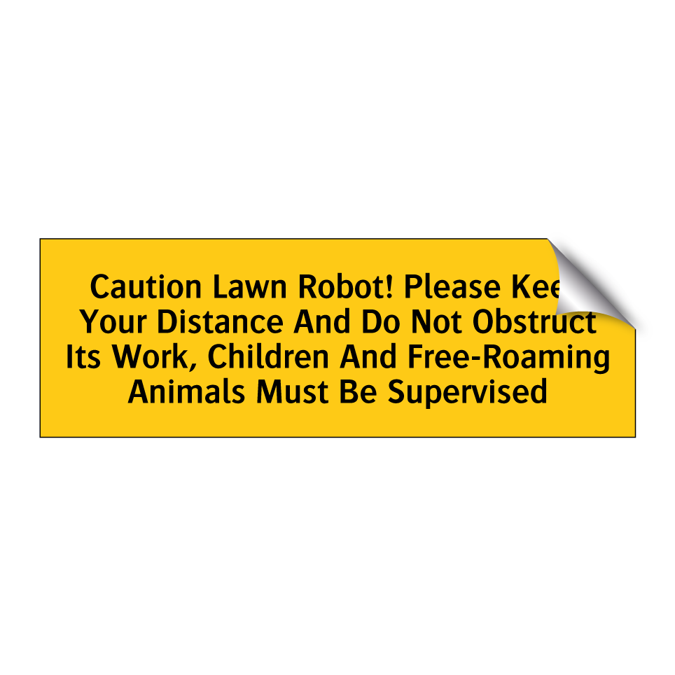 Caution Lawn Robot! Please Keep Your Distance And Do Not Obstruct Its Work, Children And Free-Roaming Animals Must Be Supervised