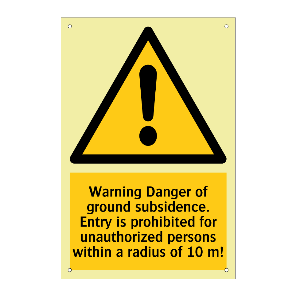 Warning Danger of ground subsidence. Entry is prohibited for unauthorized persons within a radius of 10 m!