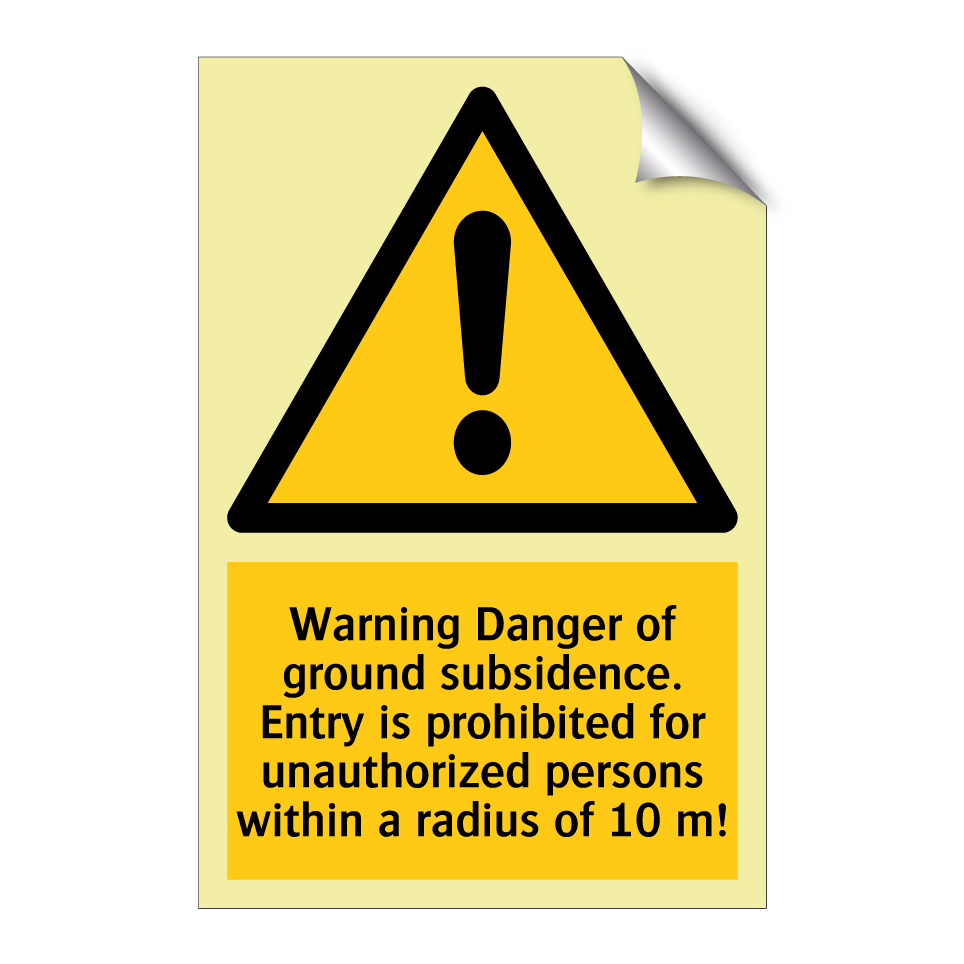Warning Danger of ground subsidence. Entry is prohibited for unauthorized persons within a radius of 10 m!