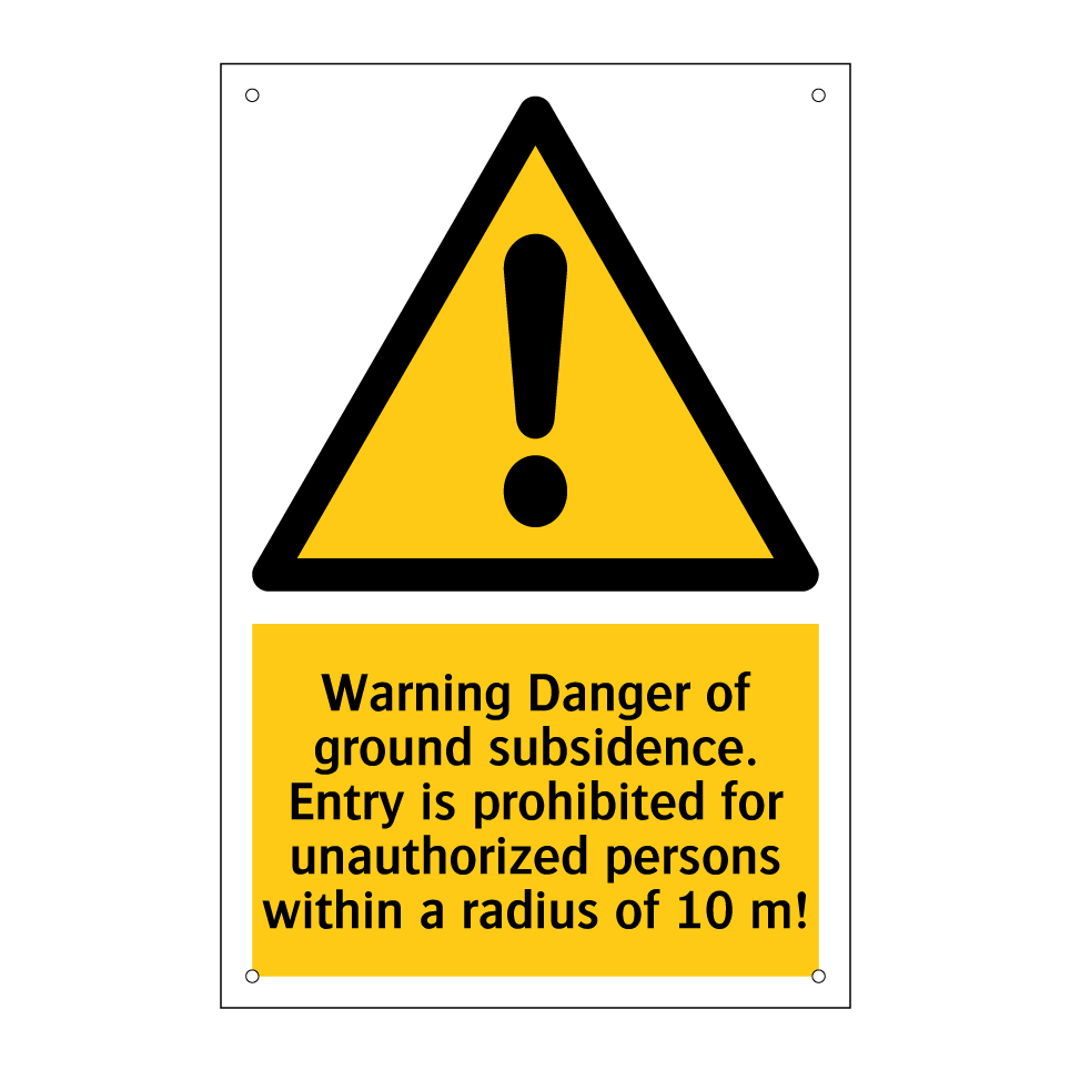 Warning Danger of ground subsidence. Entry is prohibited for unauthorized persons within a radius of 10 m!