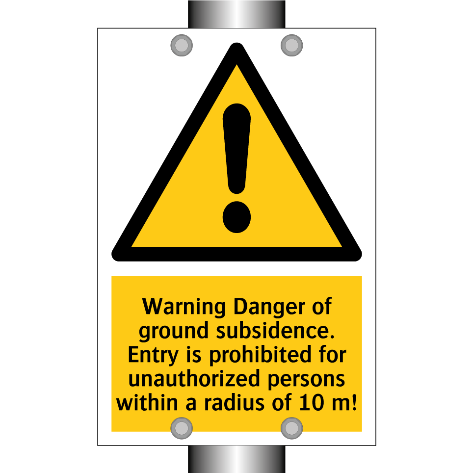 Warning Danger of ground subsidence. Entry is prohibited for unauthorized persons within a radius of 10 m!