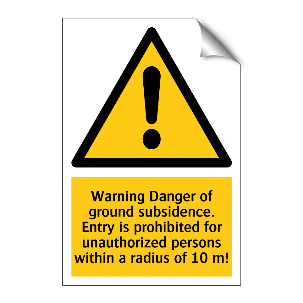 Warning Danger of ground subsidence. Entry is prohibited for unauthorized persons within a radius of 10 m!