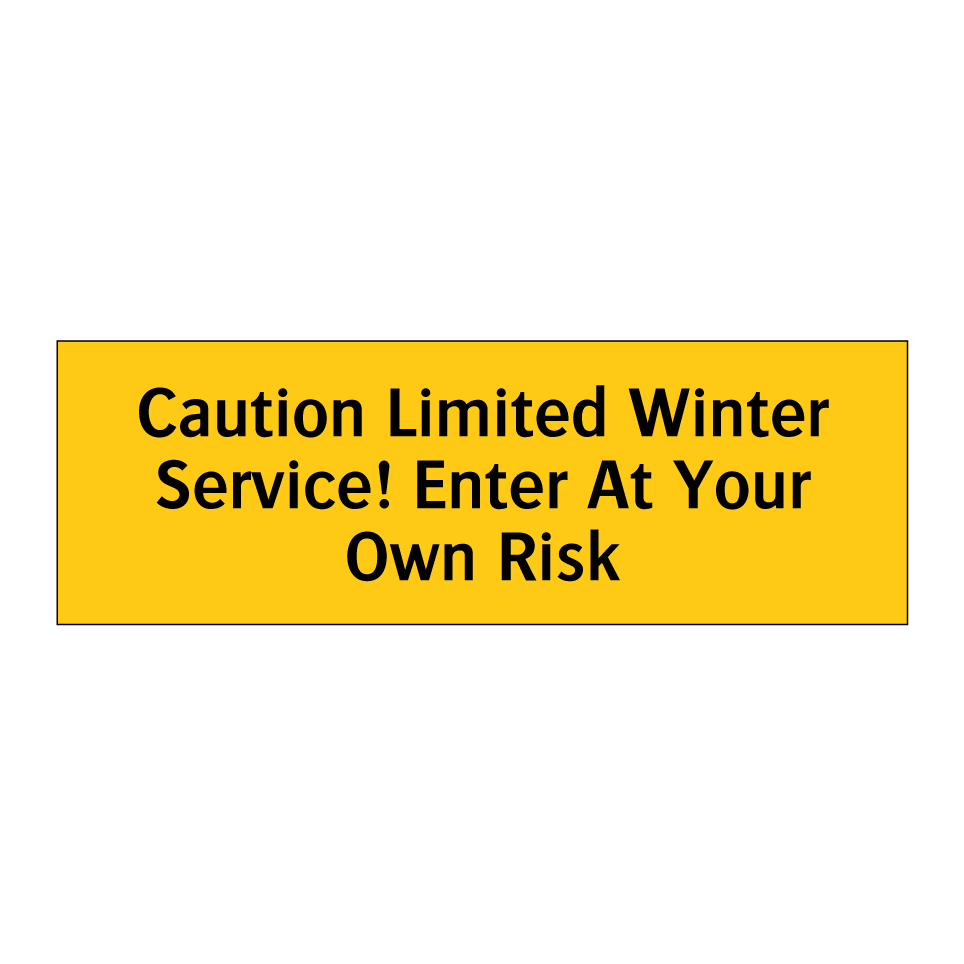 Caution Limited Winter Service! Enter At Your Own Risk