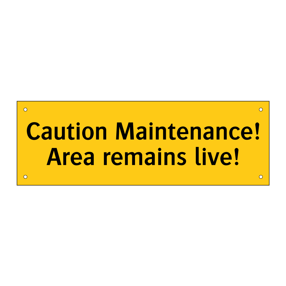 Caution Maintenance! Area remains live!