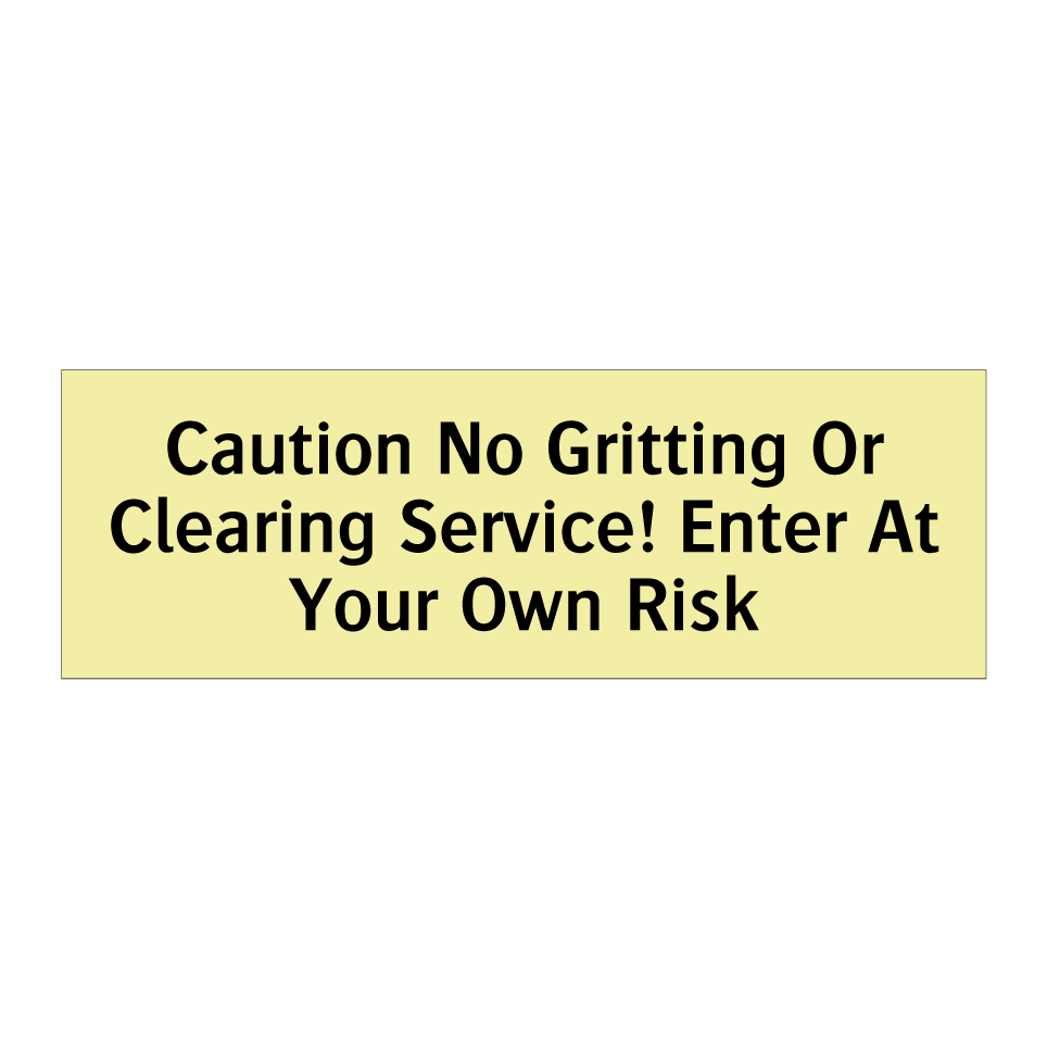 Caution No Gritting Or Clearing Service! Enter At Your Own Risk