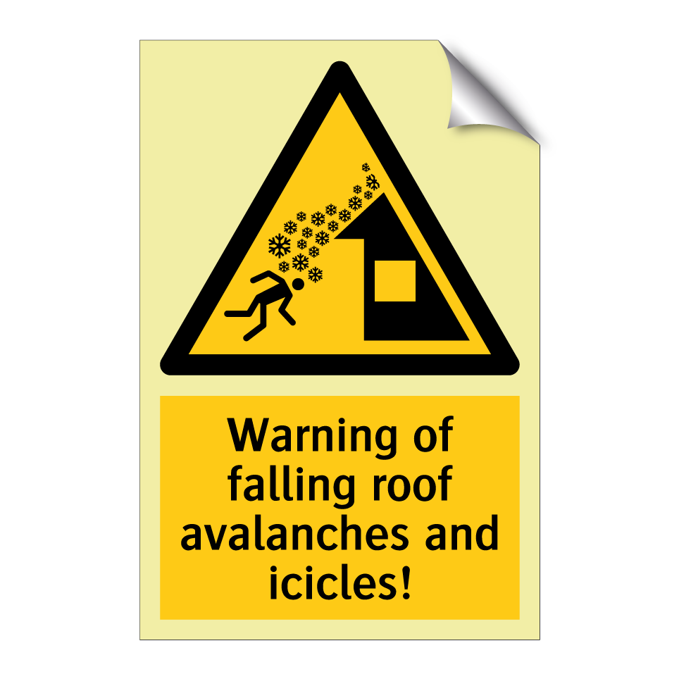Warning of falling roof avalanches and icicles!