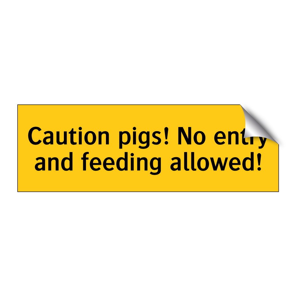 Caution pigs! No entry and feeding allowed!