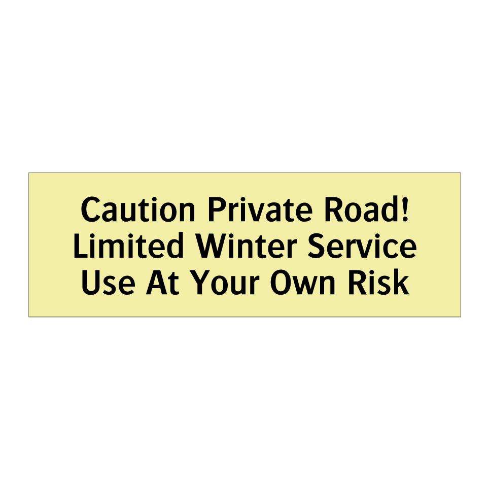 Caution Private Road! Limited Winter Service Use At Your Own Risk