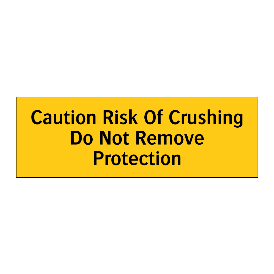 Caution Risk Of Crushing Do Not Remove Protection