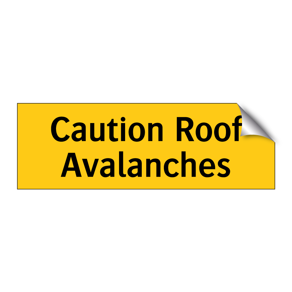 Caution Roof Avalanches