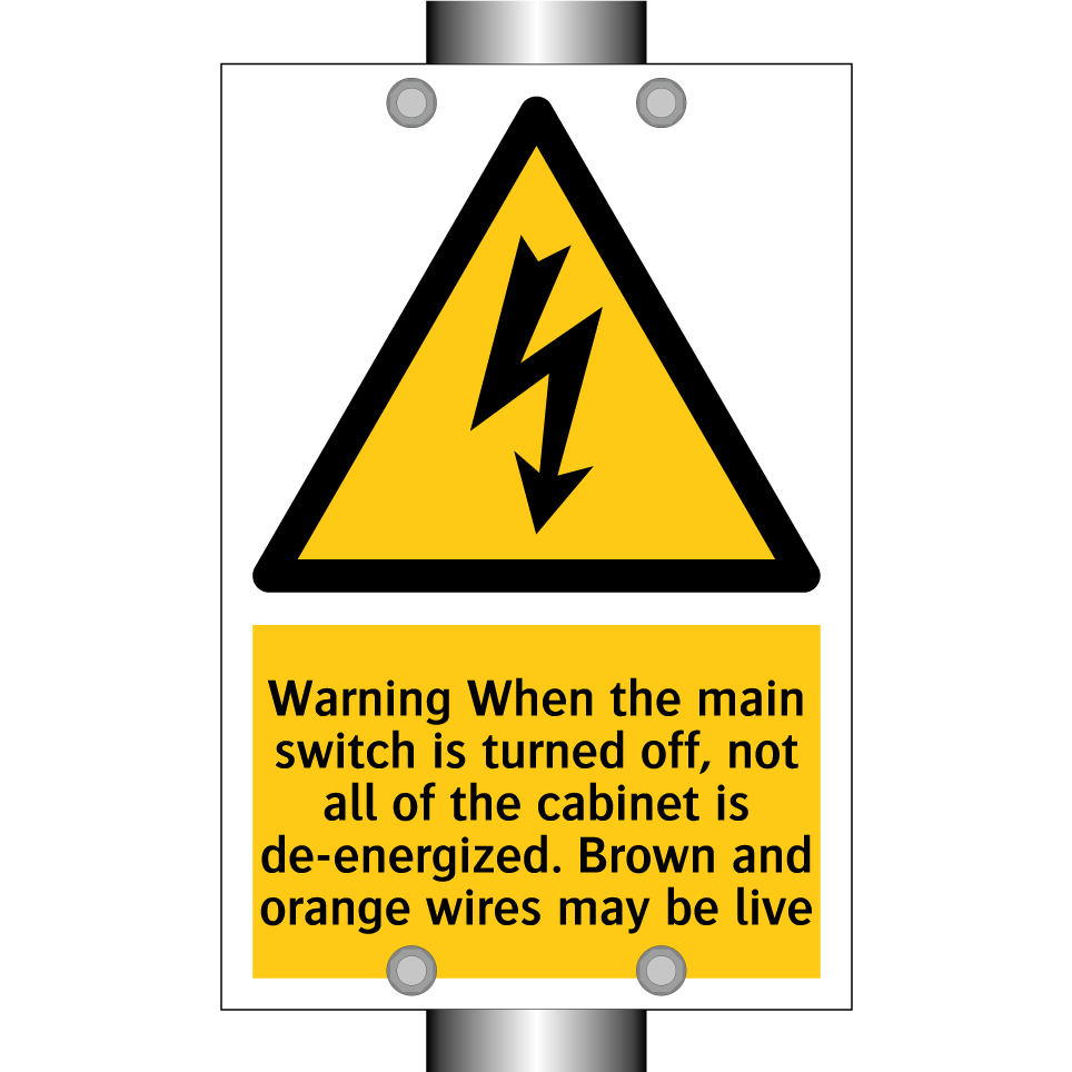 Warning When the main switch is turned off, not all of the cabinet is de-energized. Brown and orange wires may be live