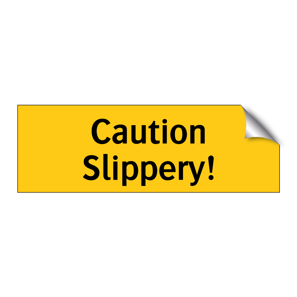 Caution Slippery!