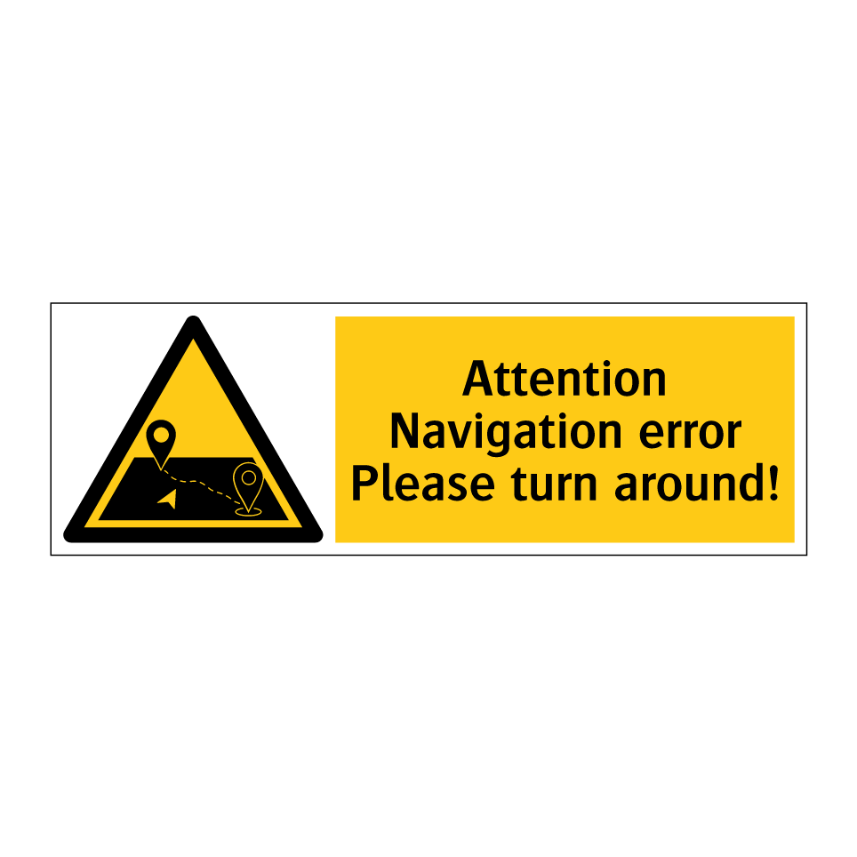 Attention Navigation error Please turn around!