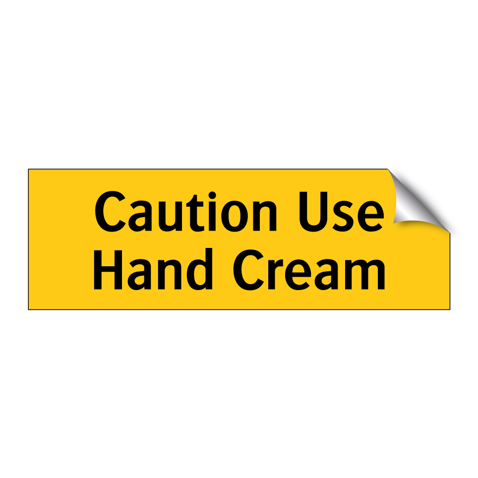 Caution Use Hand Cream