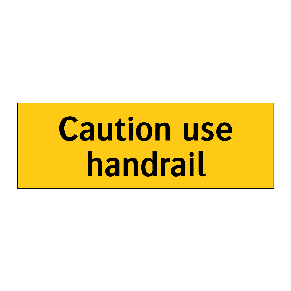 Caution use handrail