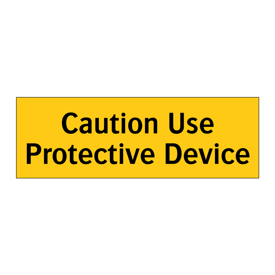 Caution Use Protective Device