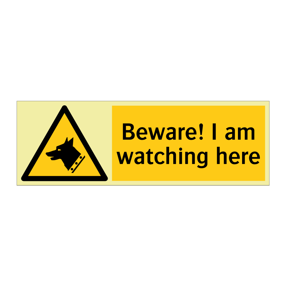 Beware! I am watching here