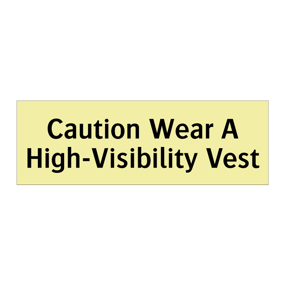 Caution Wear A High-Visibility Vest