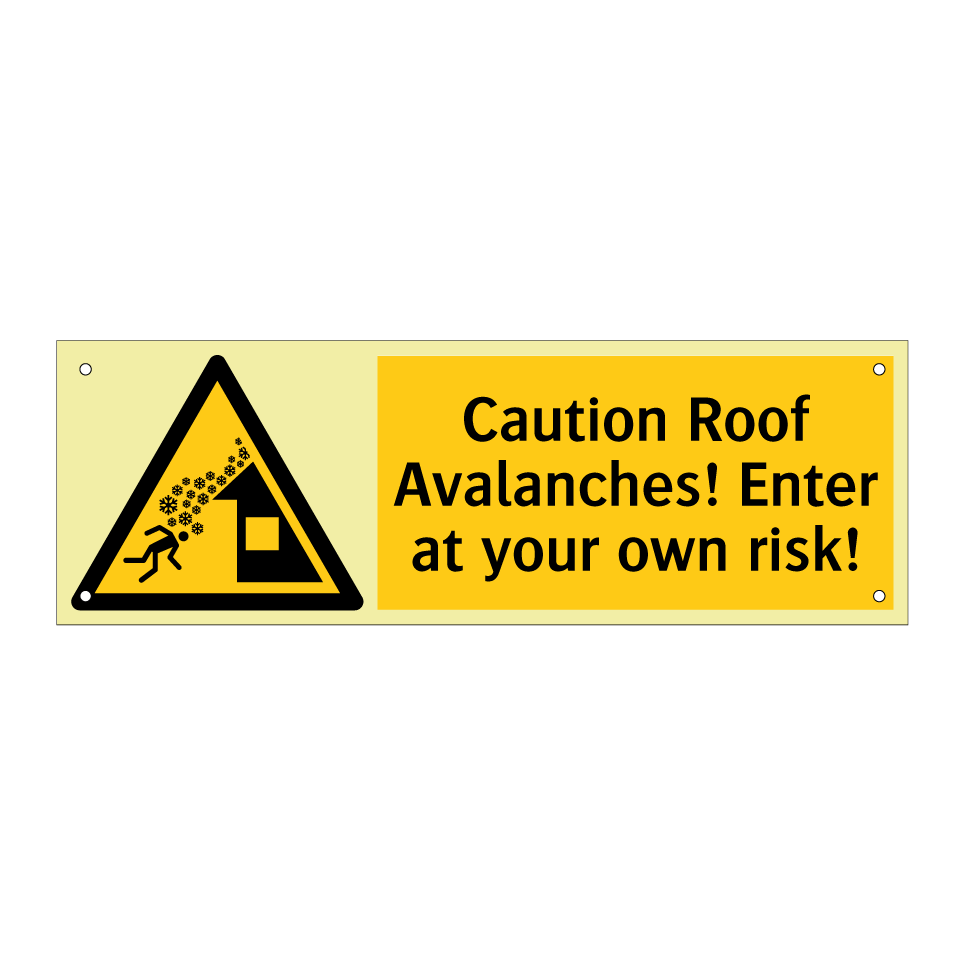 Caution Roof Avalanches! Enter at your own risk!