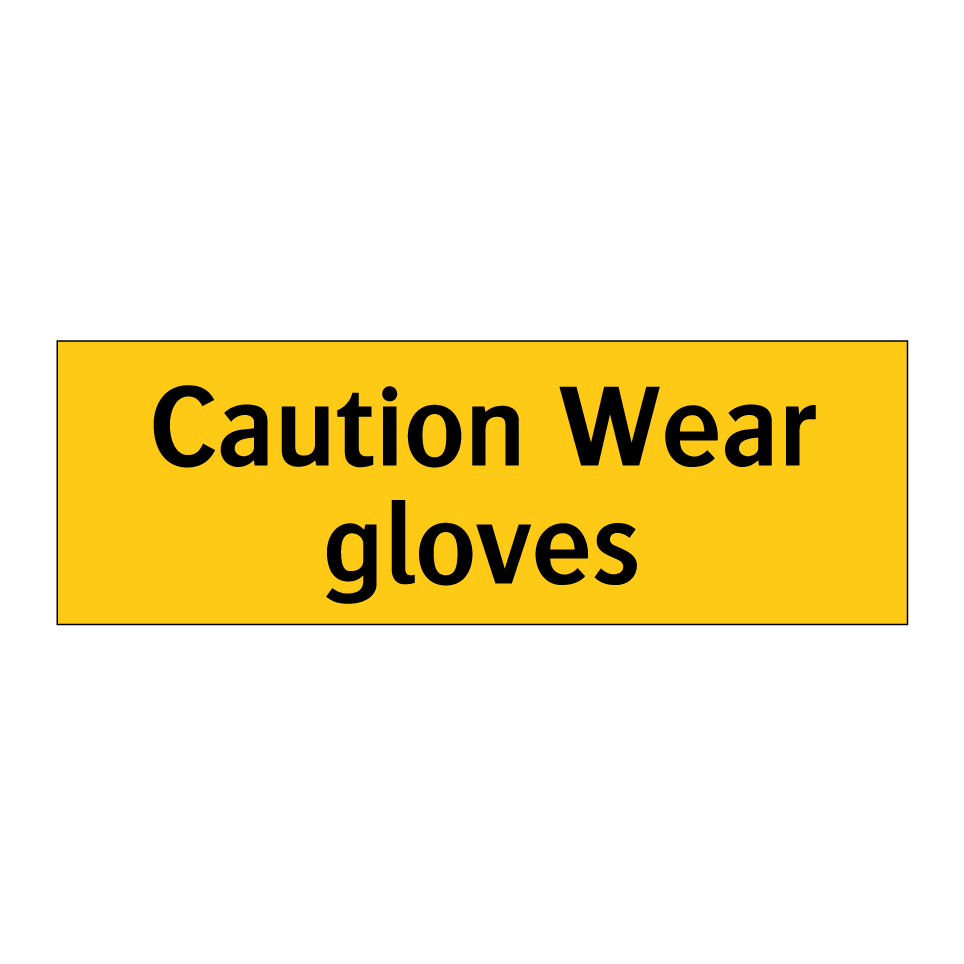 Caution Wear gloves