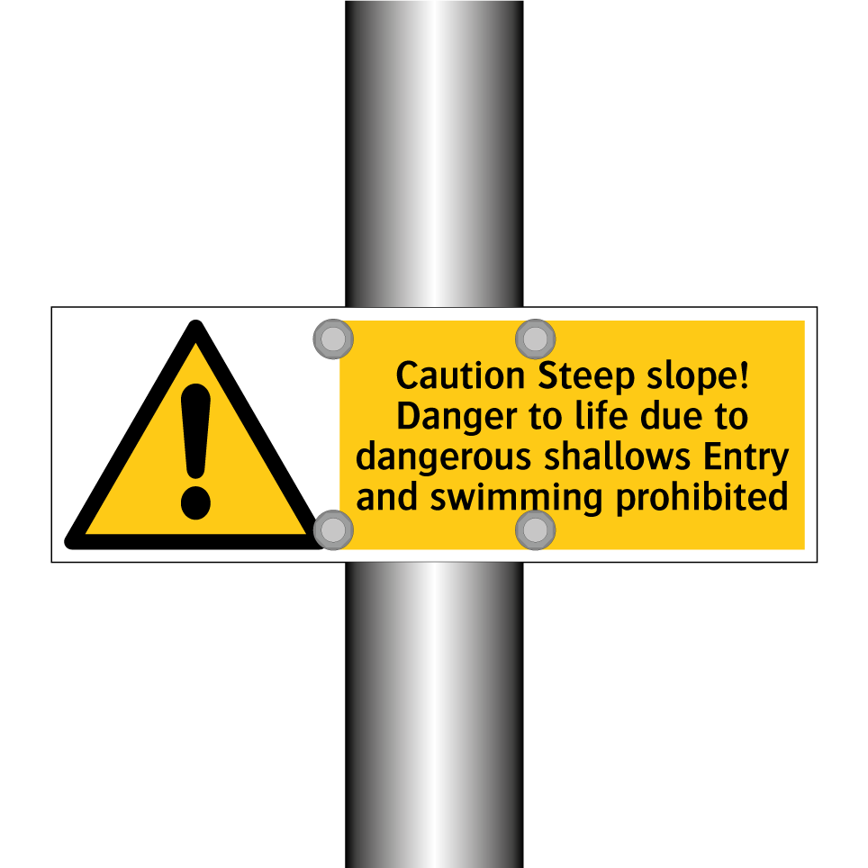 Caution Steep slope! Danger to life due to dangerous shallows Entry and swimming prohibited