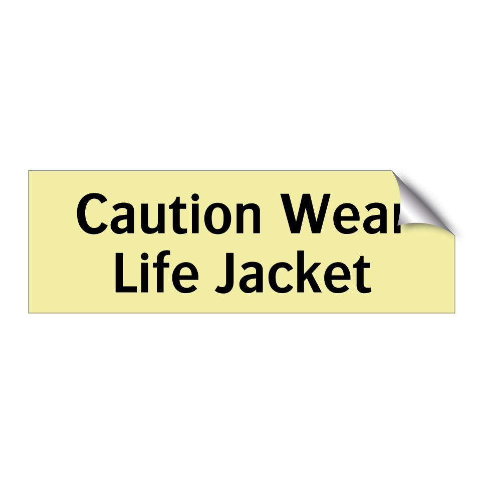 Caution Wear Life Jacket