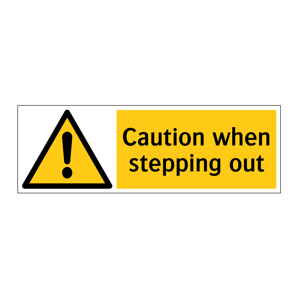 Caution when stepping out