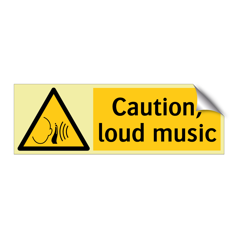 Caution, loud music