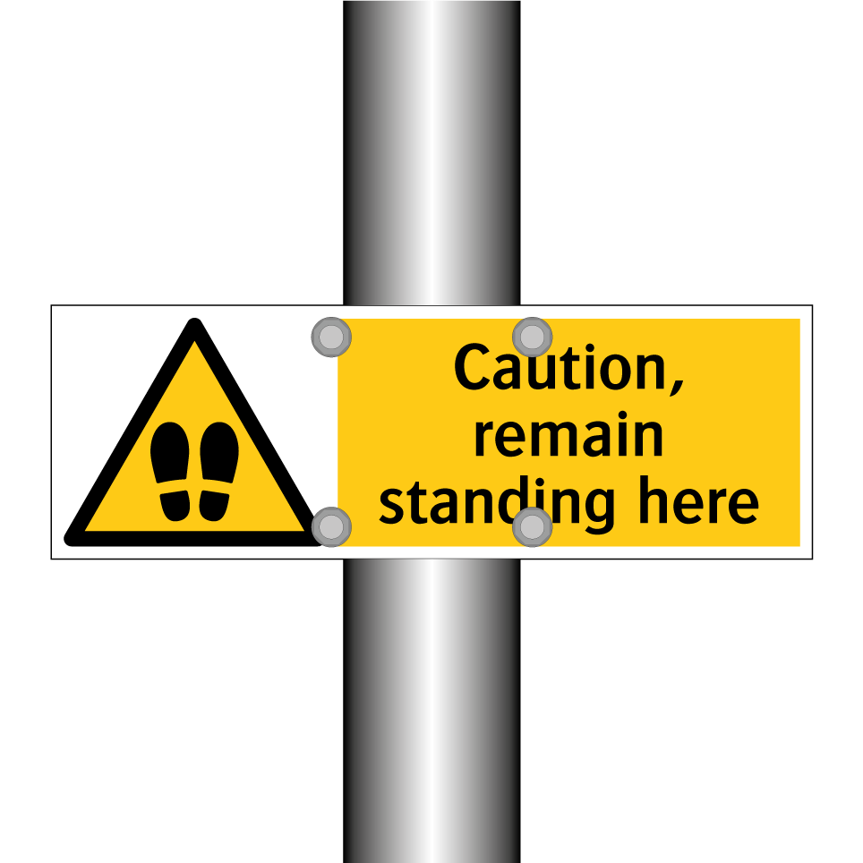 Caution, remain standing here