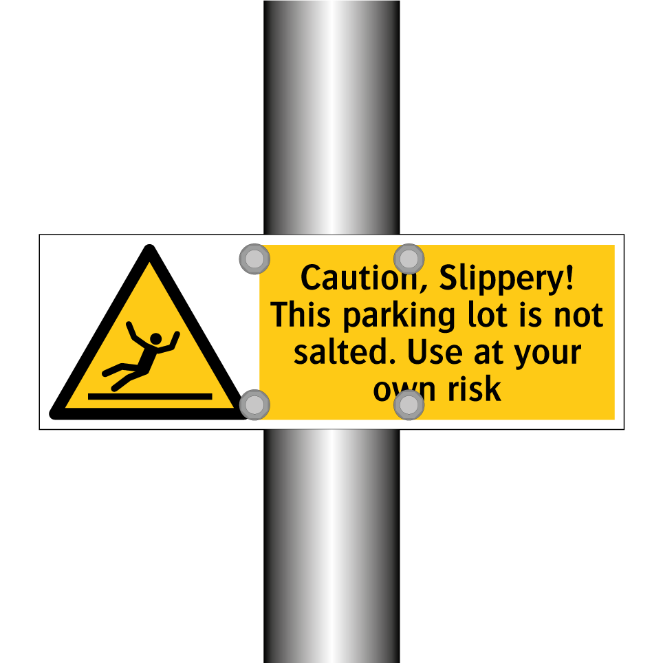 Caution, Slippery! This parking lot is not salted. Use at your own risk