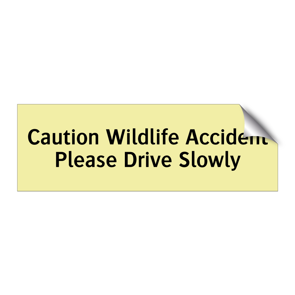 Caution Wildlife Accident Please Drive Slowly