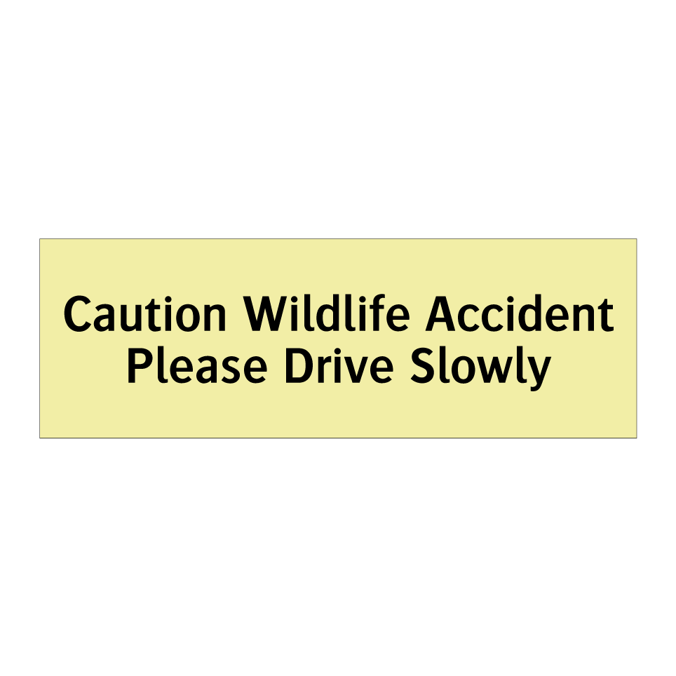Caution Wildlife Accident Please Drive Slowly