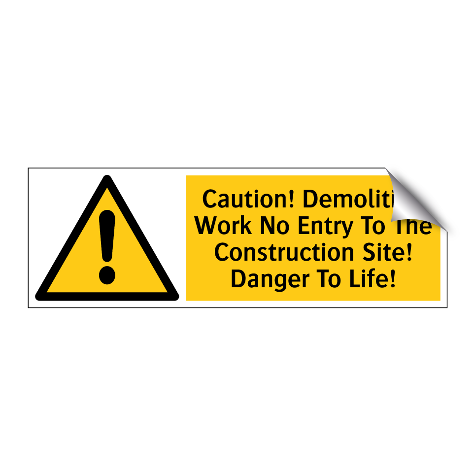 Caution! Demolition Work No Entry To The Construction Site! Danger To Life!