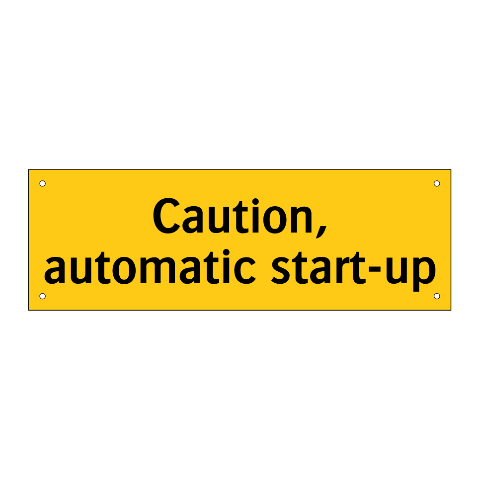 Caution, automatic start-up