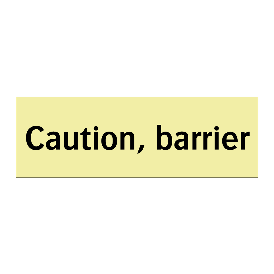 Caution, barrier